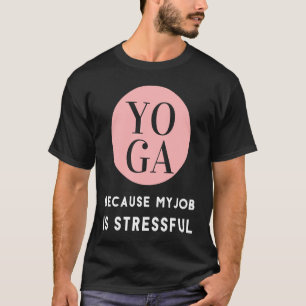 Yoga voor yoga-verslaafden t-shirt