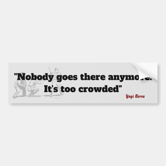 Yogi Berra citeert dat het te druk is Bumpersticker (Voorkant)