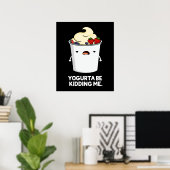 Yogurta zal me schimmelen Yogurt Pun Dark BG Poster (Thuiskantoor)