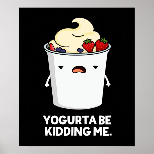 Yogurta zal me schimmelen Yogurt Pun Dark BG Poster (Voorkant)