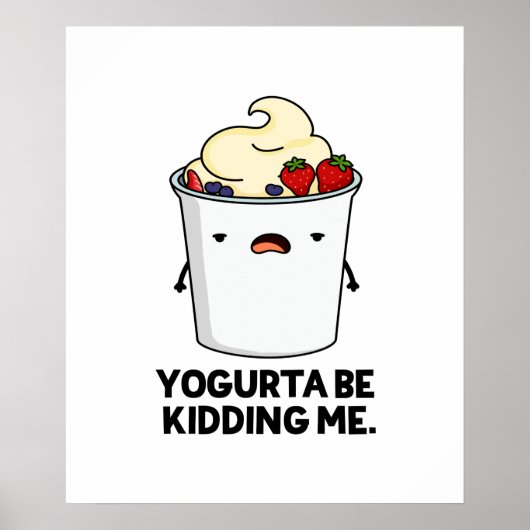 Yogurta zal me uitmoorden Funny Yogurt Pun Poster (Voorkant)