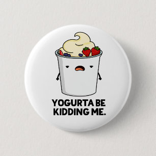 Yogurta zal me uitmoorden Funny Yogurt Pun Ronde Button 5,7 Cm