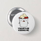 Yogurta zal me uitmoorden Funny Yogurt Pun Ronde Button 5,7 Cm (Voorkant /achterkant)
