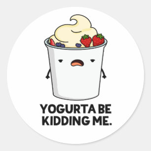 Yogurta zal me uitmoorden Funny Yogurt Pun Ronde Sticker