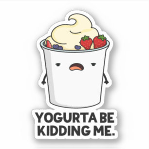 Yogurta zal me uitmoorden Funny Yogurt Pun Sticker