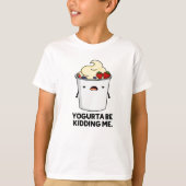 Yogurta zal me uitmoorden Funny Yogurt Pun T-shirt (Voorkant)