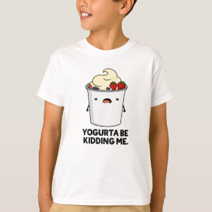 Yogurta zal me uitmoorden Funny Yogurt Pun T-shirt