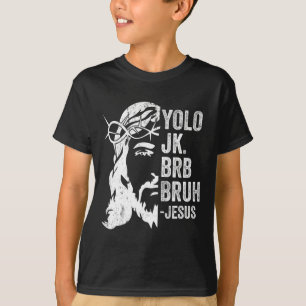 Yolo Jk Brb Bruh Jezus Grappige Paasopstanding S T-shirt