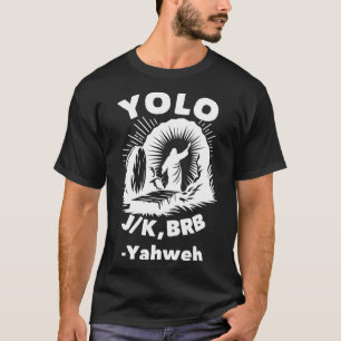 Yolo Jk Brb Jezus Jahweh Opstanding Christelijk Pa T-shirt