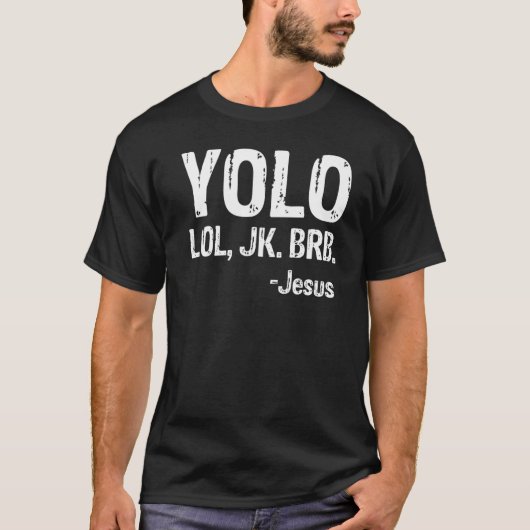 Yolo LOL JK BRB Jesus Christelijk T- T-shirt (Voorkant)