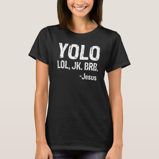 Yolo LOL JK BRB Jesus Christelijk T- T-shirt (Voorkant)
