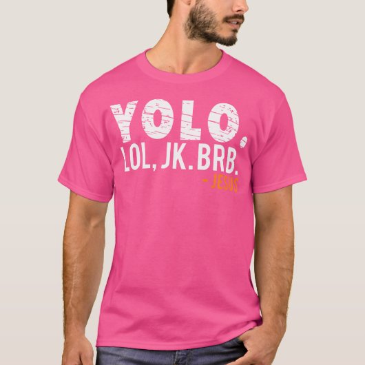Yolo Lol Jk Brb Jesus T-shirt (Voorkant)