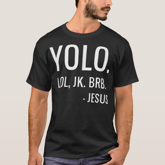 YOLO LOL JK BRB Yolo Brb Jesus Brb T-shirt (Voorkant)