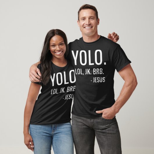 YOLO LOL JK BRB Yolo Brb Jesus Brb T-shirt (Unisex)