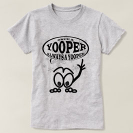 Yoopers Altijd een Yooper Funny Dames T-shirt