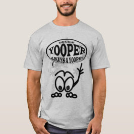 Yoopers Altijd een Yooper Funny Mannen T-shirt