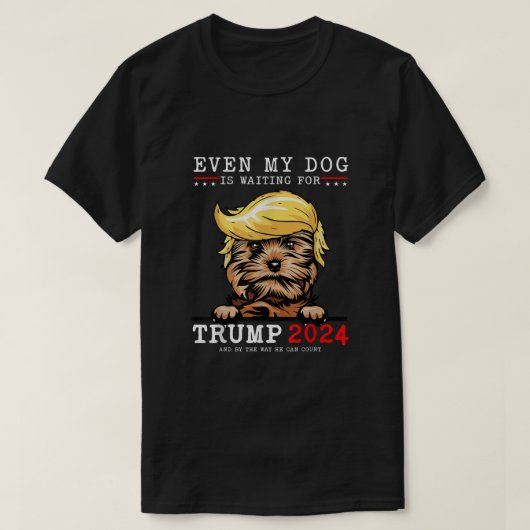 Yorkie Dog zelfs mijn hond wacht op Trump 2024 T-shirt (Design voorkant)