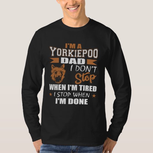 Yorkie Poo Dad Dont Stop Tired Stop When Done T-shirt (Voorkant)