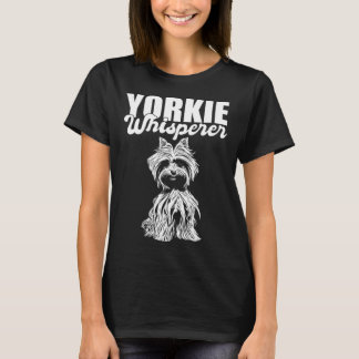 Yorkie Whisperer Yorkshire Terrier Dog T-shirt