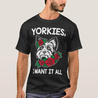 Yorkies ik wil het Hondenras van Yorkshire Terrier T-shirt