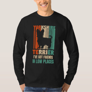 Yorkshire Dog I've Got Friends In Low Places Dog T-shirt