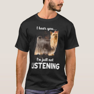 Yorkshire Terrier Ik hoor je niet luisteren hond T-shirt