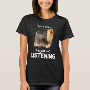Yorkshire Terrier Ik Hoor Je Niet Luisteren Hond T-shirt