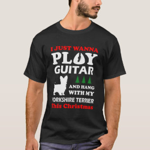 Yorkshire Terrier Ik wil gewoon gitar spelen T-shirt