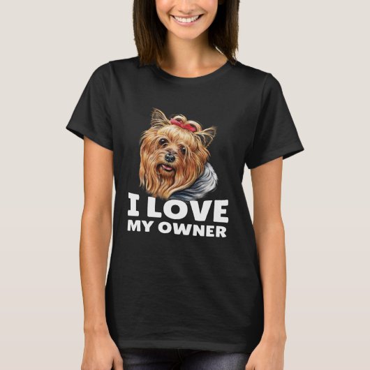 Yorkshire Terrier Owner I Love My Owner Yorkshire  T-shirt (Voorkant)
