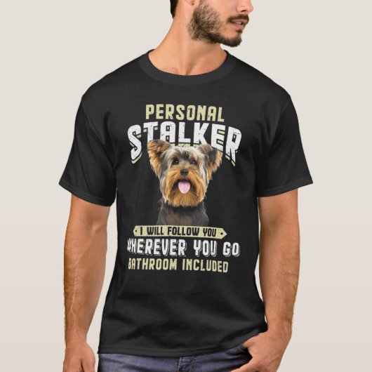 Yorkshire Terrier Persoonlijke Stalker Ik zal Y vo T-shirt (Voorkant)