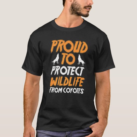 Yote Hunter Hunting Proud To Protect Wildlife From T-shirt (Voorkant)