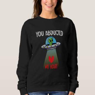 You Abducted My Heart Valentine's Day Alien Trui