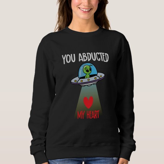 You Abducted My Heart Valentine's Day Alien Trui (Voorkant)