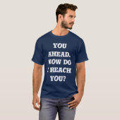 you ahead. how do i reach you t-shirt (Voorkant volledig)