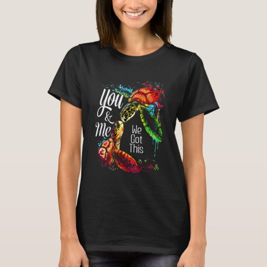 You And Me We Got This Turtle Lovers Matching Idea T-shirt (Voorkant)