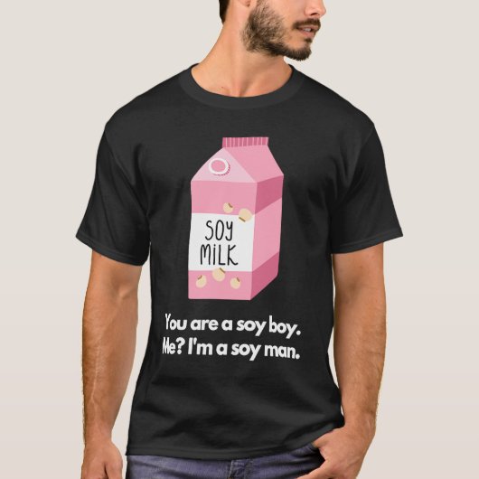 You are a soy boy Me I'm a soy man T-shirt (Voorkant)