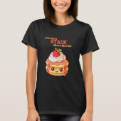 You Are A Stack Above The Rest Pancake Lover Straw T-shirt (Voorkant)