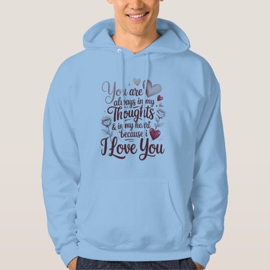 You Are Always in My Thoughts and Heart Hoodie (Voorkant)