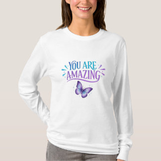 You Are Amazing Butterfly Quote Design – Positive  T-shirt