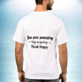 You are Amazing Keep on Smiling Think Happy T-shirt