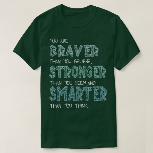 You are Braver Stronger Smarter 2 T-shirt (Design voorkant)