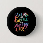 You Are Capable Of Amazing Things  Ronde Button 5,7 Cm (Voorkant)