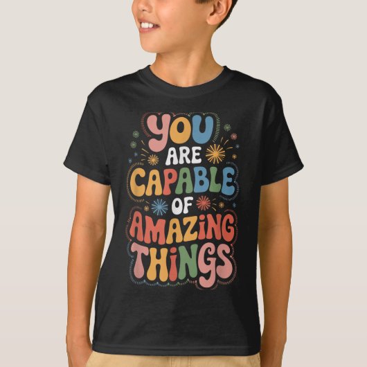 You Are Capable Of Amazing Things  T-shirt (Voorkant)