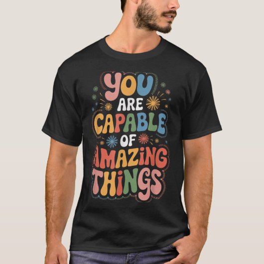 You Are Capable Of Amazing Things T-shirt (Voorkant)