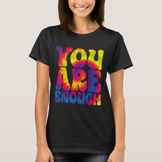 You Are Enough Funny Motivational Tie Dye  T-shirt (Voorkant)