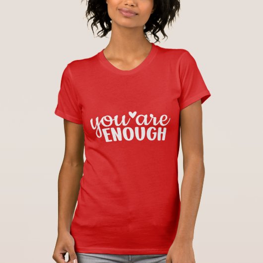 You Are Enough Inspirational Minimalist Motivation T-shirt (Voorkant)