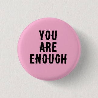 You Are Enough – Inspirational Quote  Ronde Button 3,2 Cm