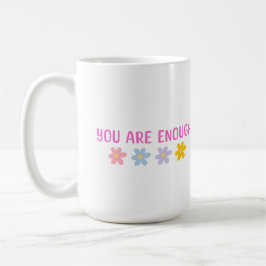 You are Enough Mug Koffiemok