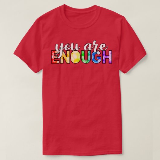You Are Enough T-shirt (Design voorkant)