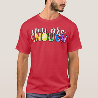 You Are Enough T-shirt
